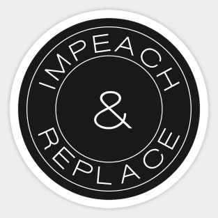 Impeach & Replace Sticker